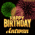 Wishing You A Happy Birthday, Antwan! Best fireworks GIF animated greeting card.