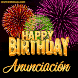 A golden 'Happy Birthday Anunciación' message with vibrant fireworks in the background, creating a festive and celebratory vibe in this animated name GIF.