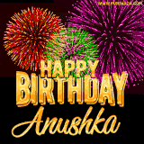 A golden 'Happy Birthday Anushka' message with vibrant fireworks in the background, creating a festive and celebratory vibe in this animated name GIF.