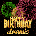 Wishing You A Happy Birthday, Aramis! Best fireworks GIF animated greeting card.