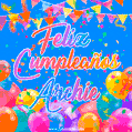 A vibrant animated GIF with 'Feliz Cumpleaños Archie' written in colorful script, surrounded by balloons, confetti, and bunting on a bright blue background.