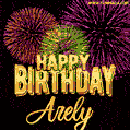 Wishing You A Happy Birthday, Arely! Best fireworks GIF animated greeting card.
