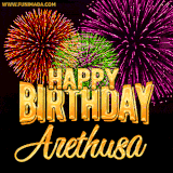 A golden 'Happy Birthday Arethusa' message with vibrant fireworks in the background, creating a festive and celebratory vibe in this animated name GIF.