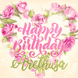 A stunning heart made of pink roses surrounds the elegant script text 'Happy Birthday Arethusa' on a soft beige background. Animated sparkles add a magical and festive feel.