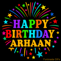 Vibrant animated GIF with 'Happy Birthday Arhaan' in rainbow-colored text, surrounded by colorful stars and fireworks on a black background.