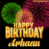 A captivating GIF with bursts of green, pink, and orange fireworks lighting up the night sky, accompanied by 'Happy Birthday Arhaan' in glowing golden text.