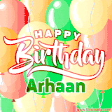 Animated GIF featuring colorful balloons in the background with the cheerful text 'Happy Birthday Arhaan'.