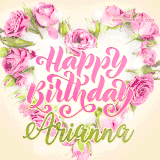 A stunning heart made of pink roses surrounds the elegant script text 'Happy Birthday Arianna' on a soft beige background. Animated sparkles add a magical and festive feel.
