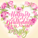 A stunning heart made of pink roses surrounds the elegant script text 'Happy Birthday Ariely' on a soft beige background. Animated sparkles add a magical and festive feel.