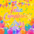 A bright and festive GIF with the text 'Feliz Cumpleaños Aries' in Spanish in colorful fonts, surrounded by confetti, balloons, and festive banners on a vibrant yellow background.