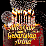 A chocolate birthday cake with glowing candles, the German text 'Alles Gute zum Geburtstag Arina,' and vibrant fireworks lighting up the background in an animated GIF.