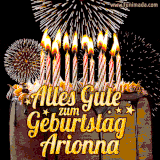 A chocolate birthday cake with glowing candles, the German text 'Alles Gute zum Geburtstag Arionna,' and vibrant fireworks lighting up the background in an animated GIF.
