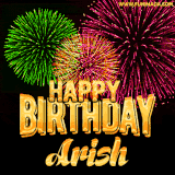 A captivating GIF with bursts of green, pink, and orange fireworks lighting up the night sky, accompanied by 'Happy Birthday Arish' in glowing golden text.