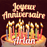 A Happy Birthday GIF in French featuring a festive birthday cake adorned with bright candles and the glowing text 'Joyeux Anniversaire Arlan' in a cheerful style.