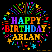 Vibrant animated GIF with 'Happy Birthday Arlan' in rainbow-colored text, surrounded by colorful stars and fireworks on a black background.