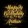 Happy Birthday Card for Arshan - Download GIF and Send for Free