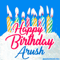 Happy Birthday GIF for Arush with Birthday Cake and Lit Candles