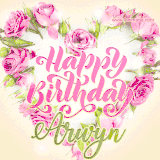 A stunning heart made of pink roses surrounds the elegant script text 'Happy Birthday Arwyn' on a soft beige background. Animated sparkles add a magical and festive feel.