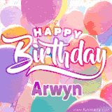 A vibrant name GIF featuring colorful balloons in shades of pink, orange, and yellow with the bold text 'Happy Birthday Arwyn' in festive fonts, creating a lively birthday vibe.