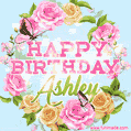 Beautiful Birthday Flowers Card for Ashley with Animated Butterflies