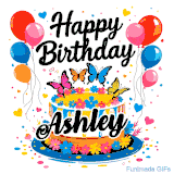 An animated birthday card for Ashley. It features a festive cake with her name, 'Ashley', and colorful butterflies. Floating balloons and hearts complete the joyful scene.