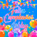 A vibrant animated GIF with 'Feliz Cumpleaños Ashley' written in colorful script, surrounded by balloons, confetti, and bunting on a bright blue background.
