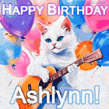 Animated GIF featuring a charming white cat with bright blue eyes strumming a guitar while colorful balloons float in the background, with 'Happy Birthday Ashlynn!' text.