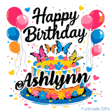 An animated birthday card for Ashlynn. It features a festive cake with her name, 'Ashlynn', and colorful butterflies. Floating balloons and hearts complete the joyful scene.