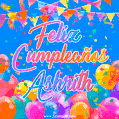 A vibrant animated GIF with 'Feliz Cumpleaños Ashrith' written in colorful script, surrounded by balloons, confetti, and bunting on a bright blue background.