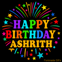 Vibrant animated GIF with 'Happy Birthday Ashrith' in rainbow-colored text, surrounded by colorful stars and fireworks on a black background.