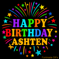 Vibrant animated GIF with 'Happy Birthday Ashten' in rainbow-colored text, surrounded by colorful stars and fireworks on a black background.