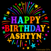 Vibrant animated GIF with 'Happy Birthday Ashtyn' in rainbow-colored text, surrounded by colorful stars and fireworks on a black background.