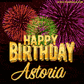 Wishing You A Happy Birthday, Astoria! Best fireworks GIF animated greeting card.