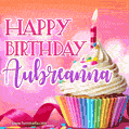 Happy Birthday Aubreanna - Lovely Animated GIF