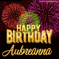 Wishing You A Happy Birthday, Aubreanna! Best fireworks GIF animated greeting card.