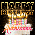 Aubreanna - Animated Happy Birthday Cake GIF Image for WhatsApp