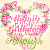 A stunning heart made of pink roses surrounds the elegant script text 'Happy Birthday Aubreigh' on a soft beige background. Animated sparkles add a magical and festive feel.
