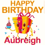 A vibrant and funny gift box character with a happy face dancing with a cupcake and the text 'Happy Birthday Aubreigh,' surrounded by animated confetti and party vibes.