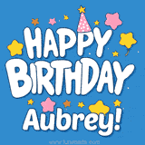 Colorful animated birthday card with the text 'HAPPY BIRTHDAY Aubrey!' in a white playful font surrounded by stars, hearts, and a party hat on a blue background.