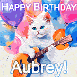 Animated GIF featuring a charming white cat with bright blue eyes strumming a guitar while colorful balloons float in the background, with 'Happy Birthday Aubrey!' text.