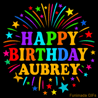 Vibrant animated GIF with 'Happy Birthday Aubrey' in rainbow-colored text, surrounded by colorful stars and fireworks on a black background.