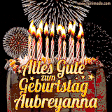 A chocolate birthday cake with glowing candles, the German text 'Alles Gute zum Geburtstag Aubreyanna,' and vibrant fireworks lighting up the background in an animated GIF.