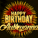 Golden 'Happy Birthday Aubreyanna' text accompanied by animated rainbow fireworks for a festive animated greeting.