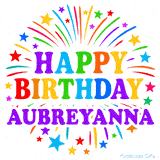 Happy Birthday Aubreyanna' GIF with rainbow-colored letters, colorful stars, and fireworks on white background.