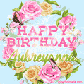 A charming animated GIF featuring 'Happy Birthday Aubreyanna' in pink and green text, surrounded by delicate roses, leaves, and fluttering butterflies on a soft light blue pastel background.
