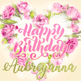 A stunning heart made of pink roses surrounds the elegant script text 'Happy Birthday Aubreyanna' on a soft beige background. Animated sparkles add a magical and festive feel.