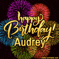 Happy Birthday, Audrey! Celebrate with joy, colorful fireworks, and unforgettable moments. Cheers!