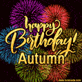 Happy Birthday, Autumn! Celebrate with joy, colorful fireworks, and unforgettable moments. Cheers!