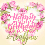 A stunning heart made of pink roses surrounds the elegant script text 'Happy Birthday Avalynn' on a soft beige background. Animated sparkles add a magical and festive feel.