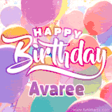 A vibrant name GIF featuring colorful balloons in shades of pink, orange, and yellow with the bold text 'Happy Birthday Avaree' in festive fonts, creating a lively birthday vibe.